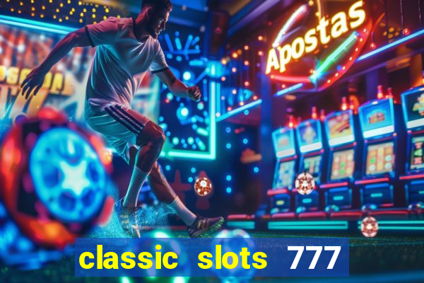 classic slots 777 paga mesmo